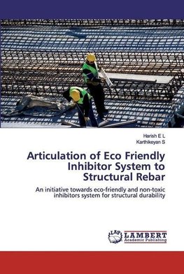 Articulation of Eco Friendly Inhibitor System to Structural Rebar