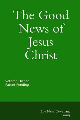 The Good News of Jesus Christ The New Covenant