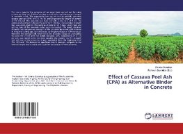 Effect of Cassava Peel Ash (CPA) as Alternative Binder in Concrete