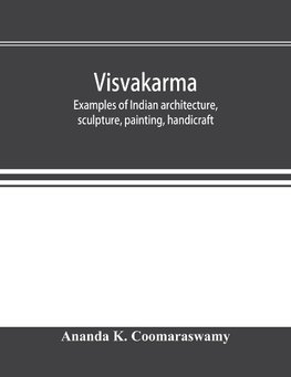 Visvakarma ; examples of Indian architecture, sculpture, painting, handicraft