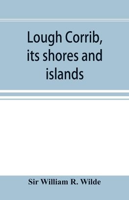 Lough Corrib, its shores and islands