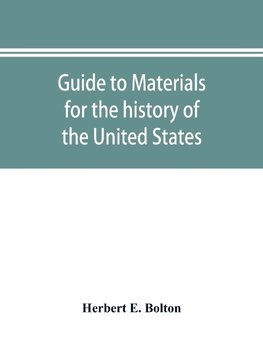 Guide to materials for the history of the United States in the principal archives of Mexico