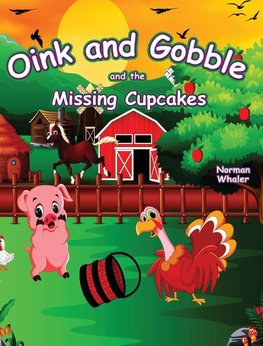 Oink and Gobble and the Missing Cupcakes