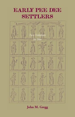 Early Pee Dee Settlers, (Two volumes in One)