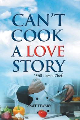 Can't Cook A Love Story