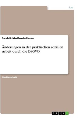 Änderungen in der praktischen sozialen Arbeit durch die DSGVO