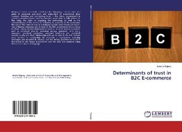 Determinants of trust in B2C E-commerce