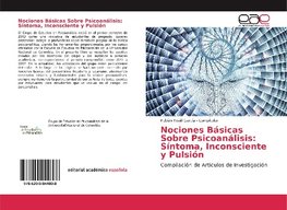 Nociones Básicas Sobre Psicoanálisis: Síntoma, Inconsciente y Pulsión