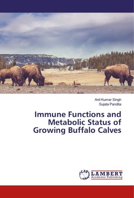 Immune Functions and Metabolic Status of Growing Buffalo Calves