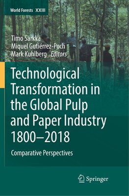 Technological Transformation in the Global Pulp and Paper Industry 1800-2018