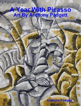 A Year With Picasso - Art By Anthony Padgett