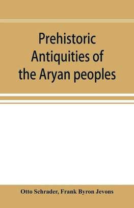 Prehistoric antiquities of the Aryan peoples