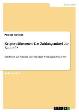 Krypotwährungen. Das Zahlungsmittel der Zukunft?