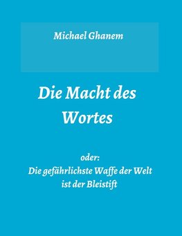 Die Macht des Wortes oder: Die gefährlichste Waffe der Welt ist der Bleistift