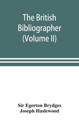 The British bibliographer (Volume II)