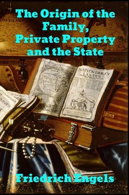 The Origin of the Family, Private Property and the State