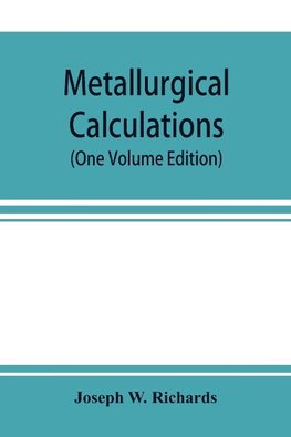 Metallurgical calculations (One Volume Edition)