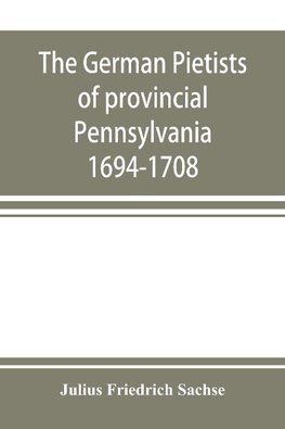 The German Pietists of provincial Pennsylvania