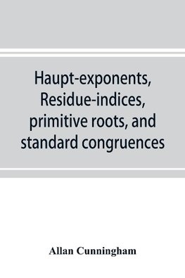 Haupt-exponents, residue-indices, primitive roots, and standard congruences