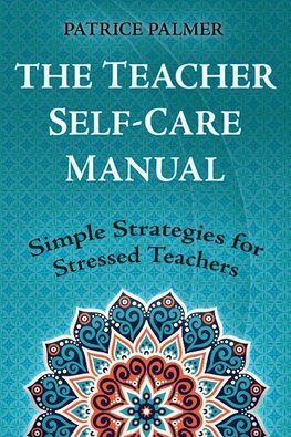 The Teacher Self-Care Manual