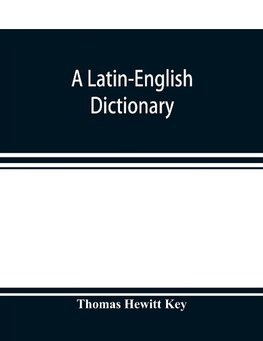 A Latin-English dictionary