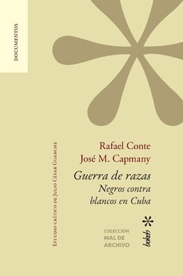 Guerra de razas. Negros contra blancos en Cuba. Estudio crítico de Julio César Guanche