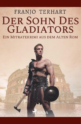 Der Sohn des Gladiators - Ein Mitratekrimi aus dem Alten Rom