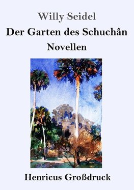 Der Garten des Schuchân (Großdruck)