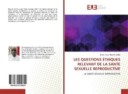 LES QUESTIONS ÉTHIQUES RELEVANT DE LA SANTE SEXUELLE REPRODUCTIVE