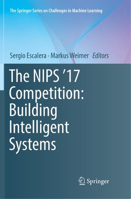 The NIPS '17 Competition: Building Intelligent Systems