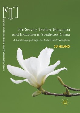 Pre-Service Teacher Education and Induction in Southwest China