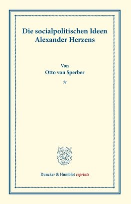 Die socialpolitischen Ideen Alexander Herzens.