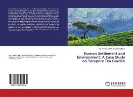 Human Settlement and Environment: A Case Study on Tarapore Tea Garden