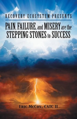 Pain, Failure, and Misery Are the Stepping Stones to Success