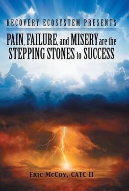 Pain, Failure, and Misery Are the Stepping Stones to Success