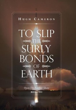 To Slip the Surly Bonds of Earth