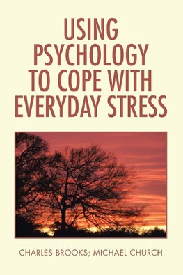 Using Psychology to Cope  with Everyday Stress