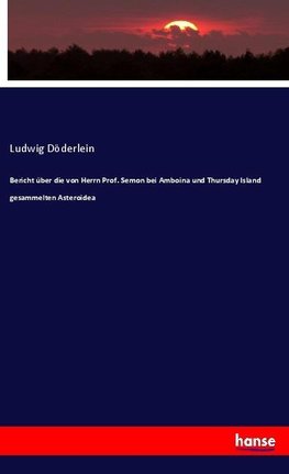 Bericht über die von Herrn Prof. Semon bei Amboina und Thursday Island gesammelten Asteroidea