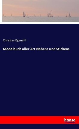 Modelbuch aller Art Nähens und Stickens