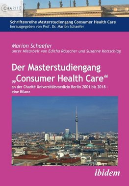 Der Masterstudiengang "Consumer Health Care" an der Charité Universitätsmedizin Berlin 2001 bis 2018 - eine Bilanz