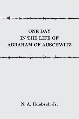 One Day in the Life of Abraham of Auschwitz