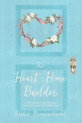 The Heart-Home Builder