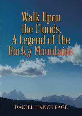 Walk Upon the Clouds, A Legend of the Rocky Mountains