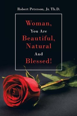 Woman, You are Beautiful, Natural and Blessed!