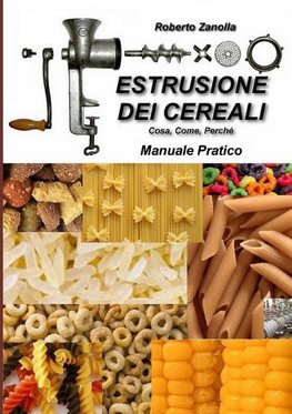 ESTRUSIONE DEI CEREALI - Cosa, Come, Perché