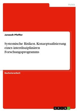 Systemische Risiken. Konzeptualisierung eines interdisziplinären Forschungsprogramms