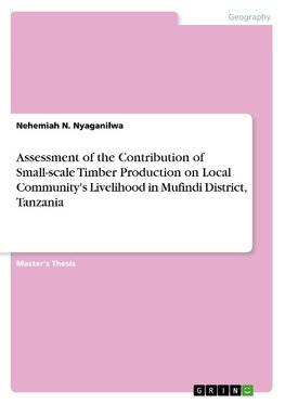 Assessment of the Contribution of Small-scale Timber Production on Local Community's Livelihood in Mufindi District, Tanzania