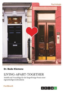 Gebunden und Frei. Modell und Vorschläge für längerfristige Living-Apart-Together (LAT)-Beziehungen