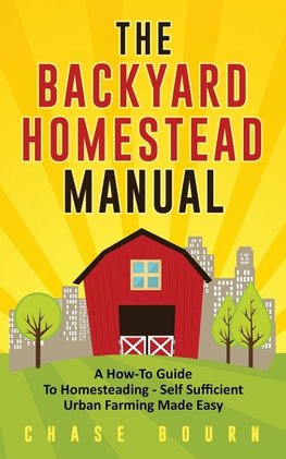 The Backyard Homestead Manual