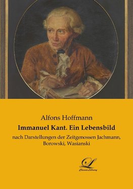 Immanuel Kant. Ein Lebensbild